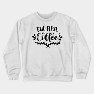 But First, Coffee v2 Crewneck Sweatshirt